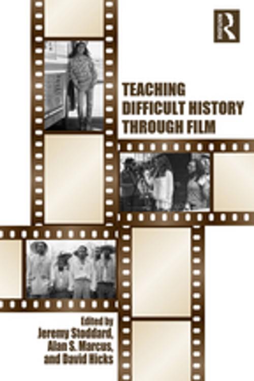 Cover of the book Teaching Difficult History through Film by Jeremy Stoddard, Alan S. Marcus, David Hicks, Taylor and Francis