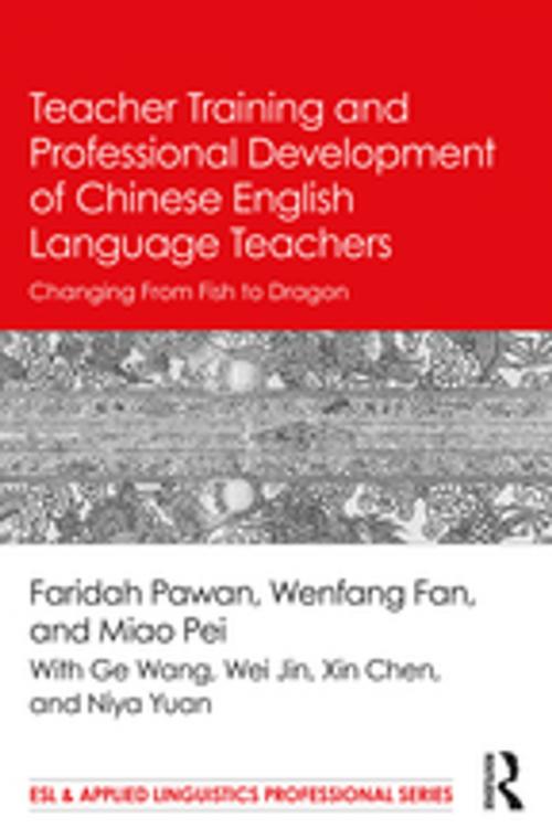 Cover of the book Teacher Training and Professional Development of Chinese English Language Teachers by Faridah Pawan, Wenfang Fan, Pei Miao, Taylor and Francis