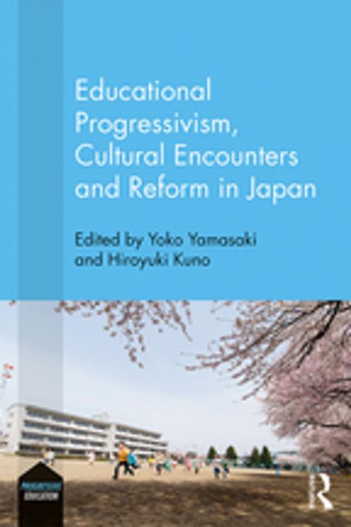 Cover of the book Educational Progressivism, Cultural Encounters and Reform in Japan by , Taylor and Francis