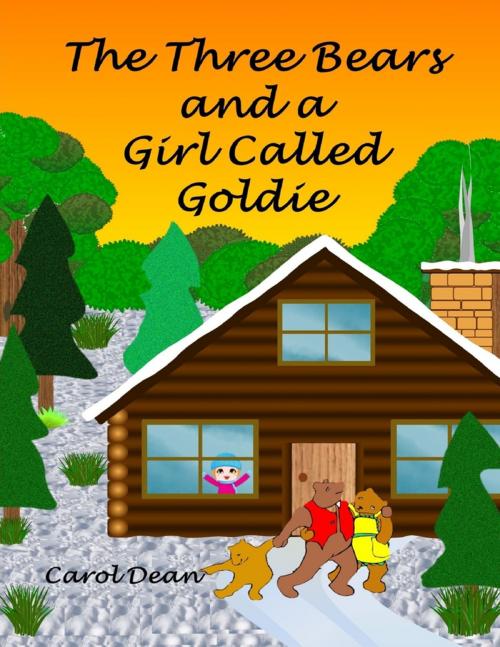 Cover of the book The Three Bears and a Girl Called Goldie by Carol Dean, Lulu.com