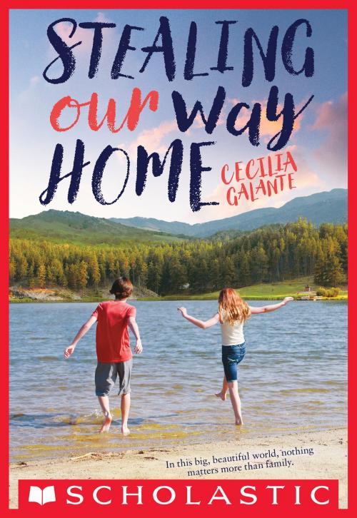 Cover of the book Stealing Our Way Home by Cecilia Galante, Scholastic Inc.