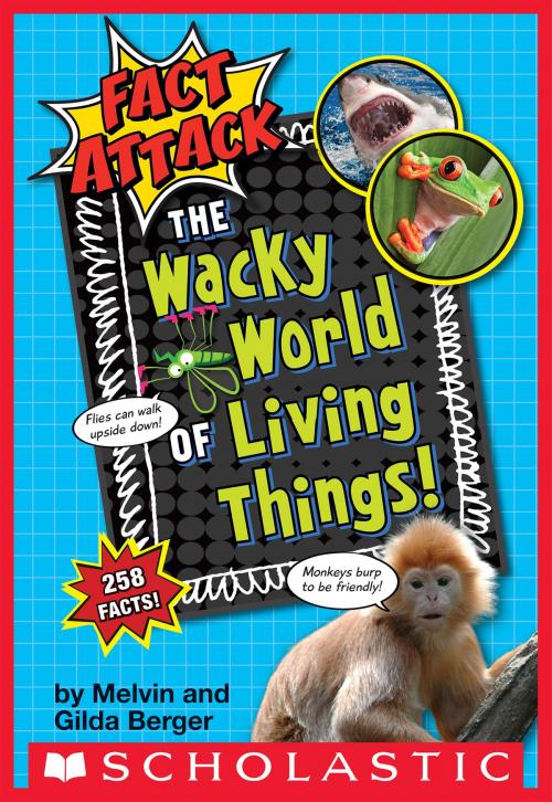 Cover of the book The Wacky World of Living Things! (Fact Attack #1) by Gilda Berger, Melvin Berger, Scholastic Inc.