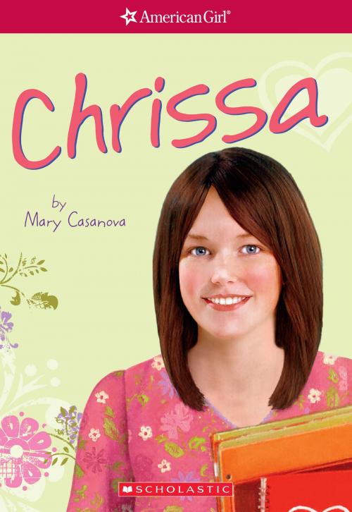 Cover of the book Chrissa (American Girl: Girl of the Year 2009, Book 1) by Mary Casanova, Scholastic Inc.