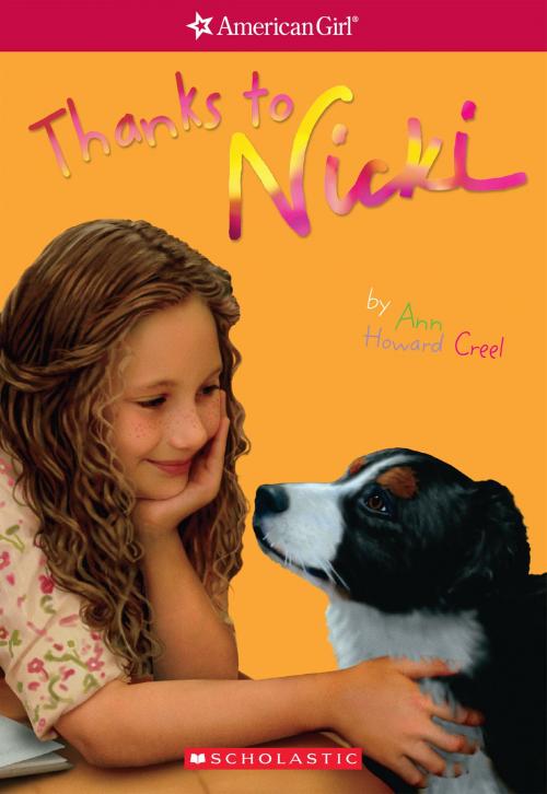 Cover of the book Thanks to Nicki (American Girl: Girl of the Year 2007, Book 2) by Ann Howard Creel, Scholastic Inc.