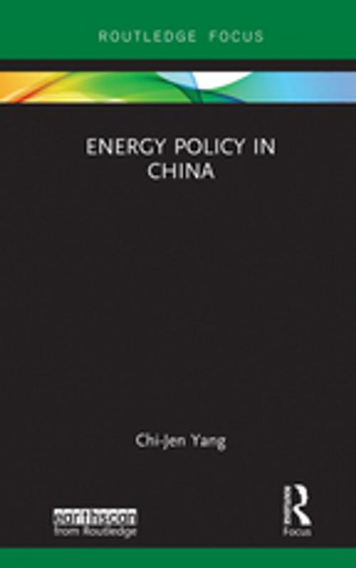 Cover of the book Energy Policy in China by Chi-Jen Yang, Taylor and Francis