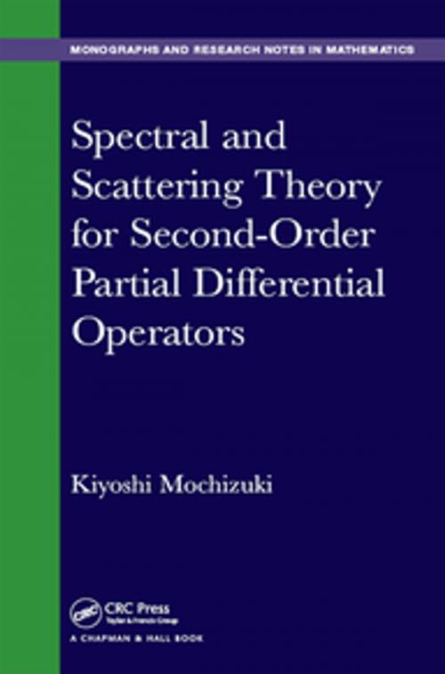 Cover of the book Spectral and Scattering Theory for Second Order Partial Differential Operators by Kiyoshi Mochizuki, CRC Press