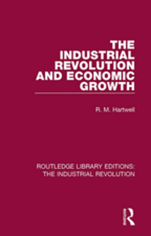 Cover of the book The Industrial Revolution and Economic Growth by R. M. Hartwell, Taylor and Francis
