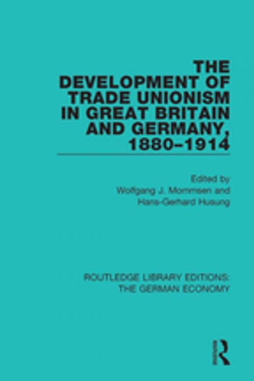 Cover of the book The Development of Trade Unionism in Great Britain and Germany, 1880-1914 by , Taylor and Francis