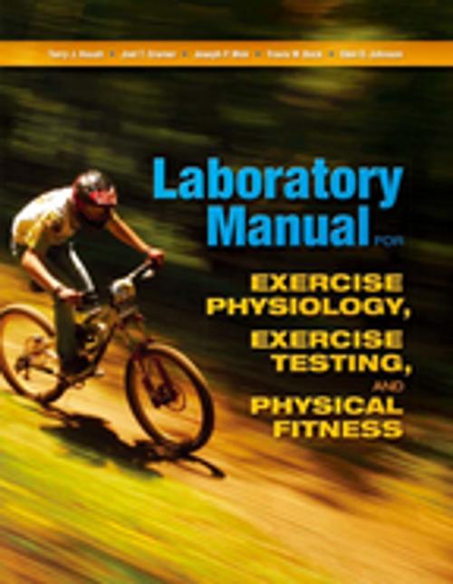 Cover of the book Laboratory Manual for Exercise Physiology, Exercise Testing, and Physical Fitness by Terry J. Housh, Joel T. Cramer, Joseph P. Weir, Travis W. Beck, Glen O. Johnson, Taylor and Francis