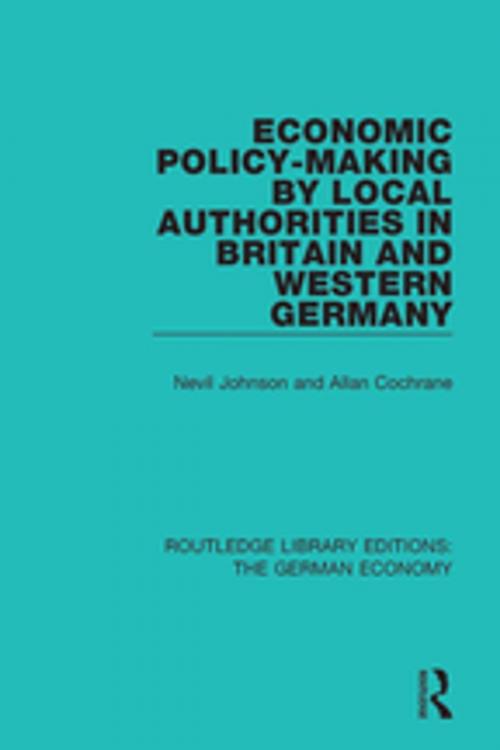 Cover of the book Economic Policy-Making by Local Authorities in Britain and Western Germany by Nevil Johnson, Allan Cochrane, Taylor and Francis