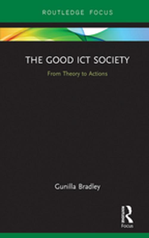 Cover of the book The Good ICT Society by Gunilla Bradley, Taylor and Francis