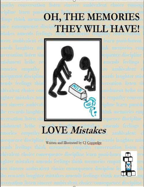 Cover of the book Love Mistakes : Oh, the Memories They Will Have! by Cj Coppedge, Lulu.com
