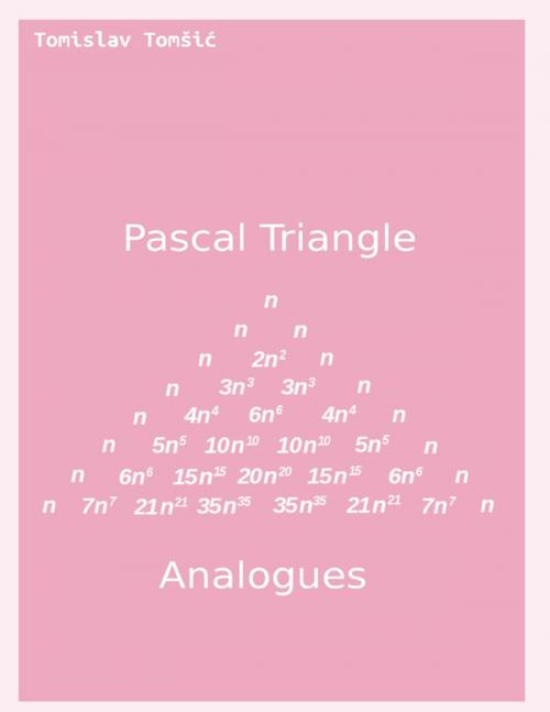 Cover of the book Pascal Triangle Analogues by Tomislav Tomšić, Lulu.com