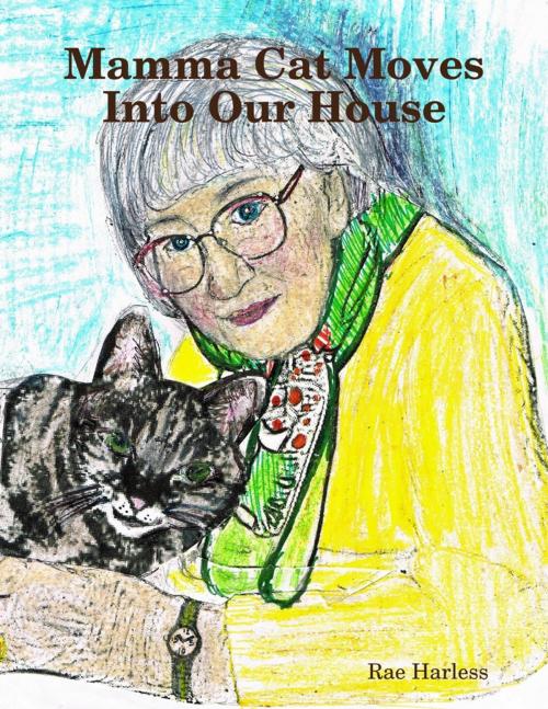 Cover of the book Mamma Cat Moves Into Our House by Rae Harless, Lulu.com