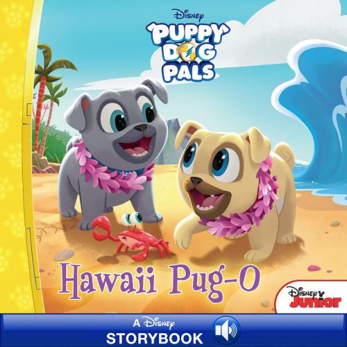 Cover of the book Puppy Dog Pals: Hawaii Pug-O by Disney Book Group, Disney Book Group