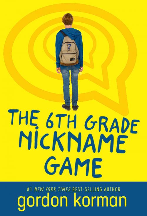 Cover of the book 6th Grade Nickname Game, The by Gordon Korman, Disney Book Group