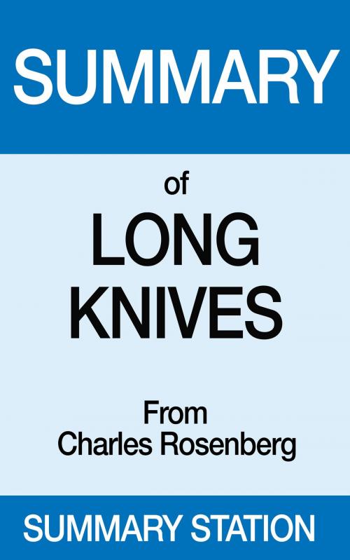 Cover of the book Summary of Long Knives From Charles Rosenberg by Summary Station, Summary Station