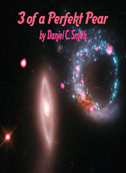 Cover of the book 3 of a Perfekt Pear by Daniel C. Smith, Nomadic Delirium Press