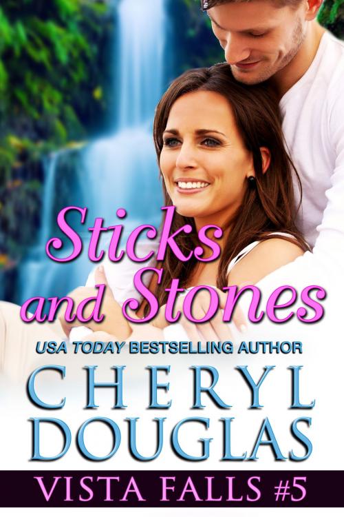 Cover of the book Sticks and Stones (Vista Falls #5) by Cheryl Douglas, Cheryl Douglas