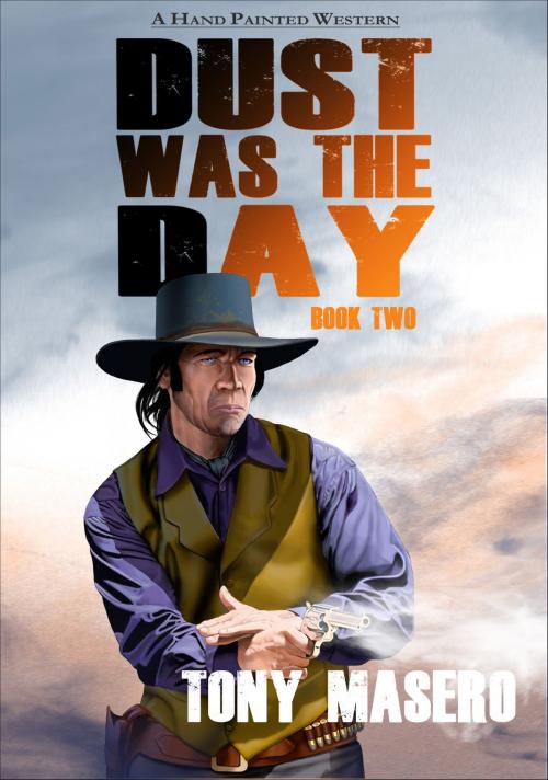 Cover of the book Dust Was The Day: Book Two by Tony Masero, Tony Masero