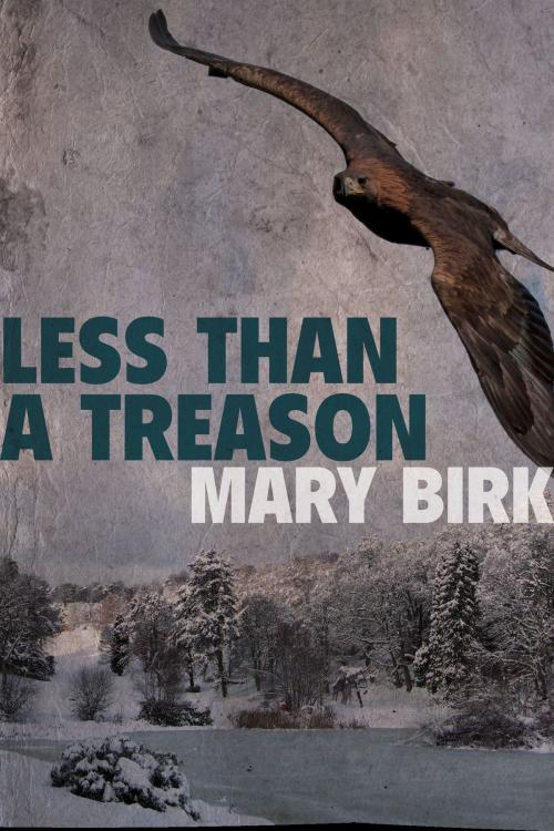 Cover of the book Less Than A Treason by Mary Birk, Mary Birk