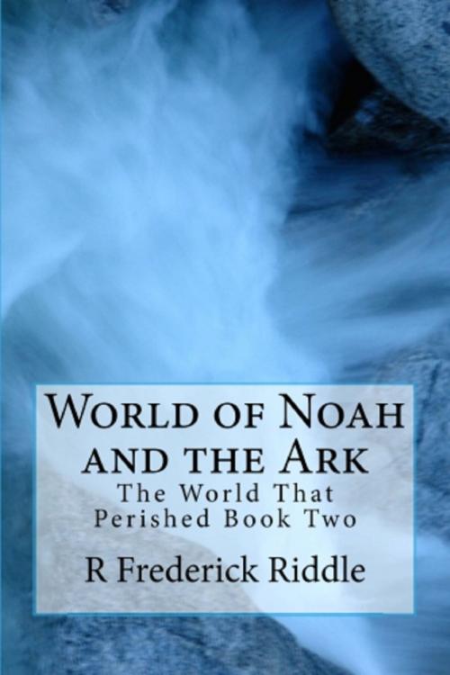 Cover of the book World of Noah and the Ark by R Frederick Riddle, R Frederick Riddle