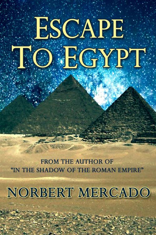 Cover of the book Escape To Egypt by Norbert Mercado, Norbert Mercado