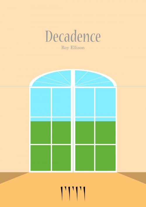 Cover of the book Decadence by Roy Ellison, Roy Ellison