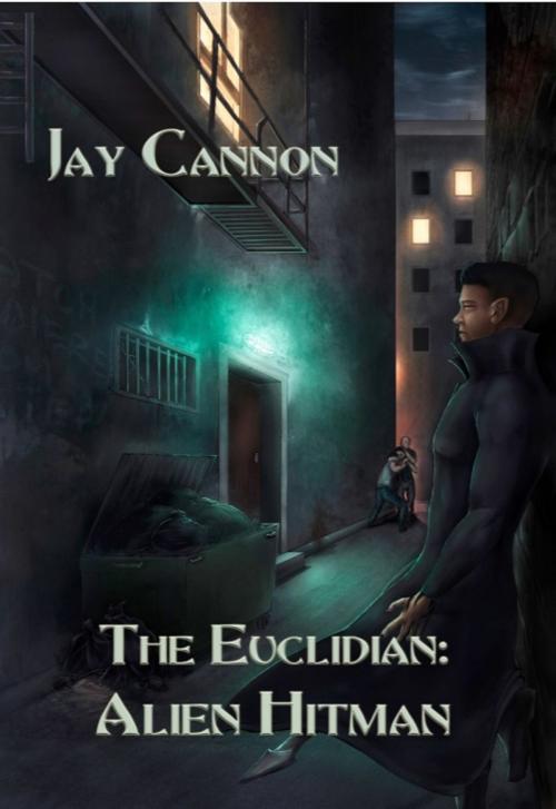 Cover of the book The Euclidian: Alien Hitman by Jay Cannon, Jay Cannon