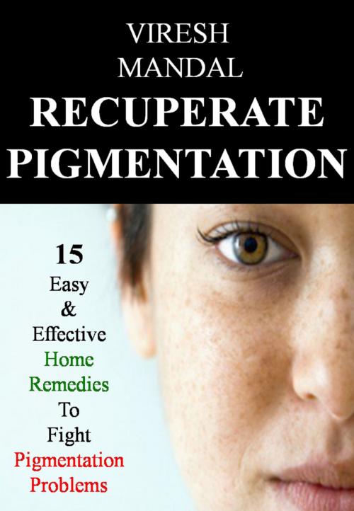 Cover of the book Recuperate Pigmentation by Viresh Mandal, Viresh Mandal
