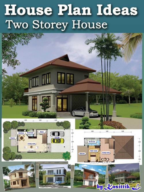 Cover of the book House Plan Ideas: Two Storey House by Kasittik L, Kasittik