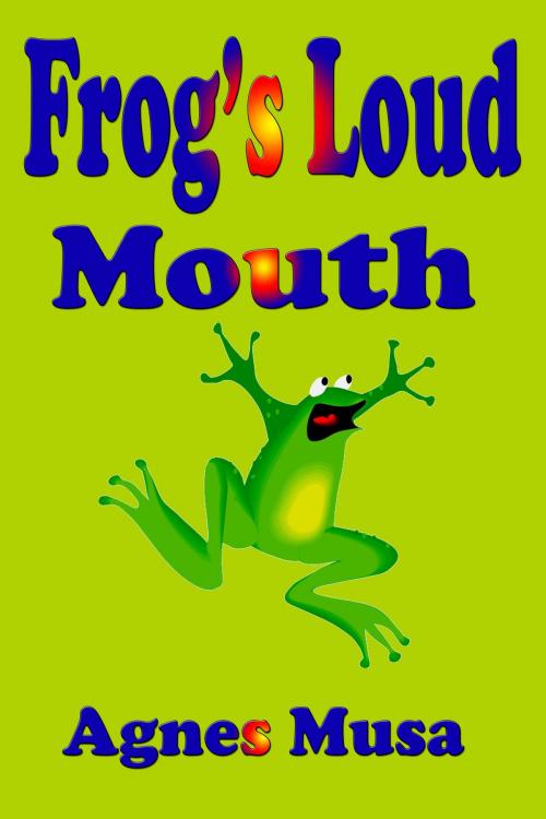 Cover of the book Frog's Loud Mouth by Agnes Musa, Agnes Musa