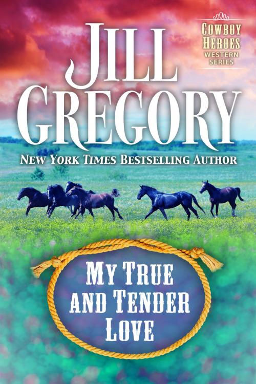 Cover of the book My True and Tender Love by Jill Gregory, Jill Gregory