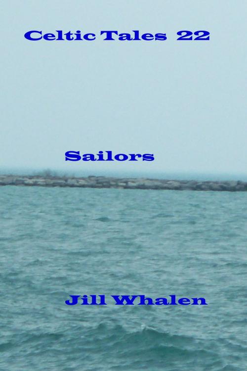 Cover of the book Celtic Tales 22, Sailors by Jill Whalen, Jill Whalen