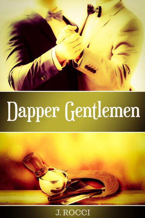 Cover of the book Dapper Gentlemen by J Rocci, J Rocci
