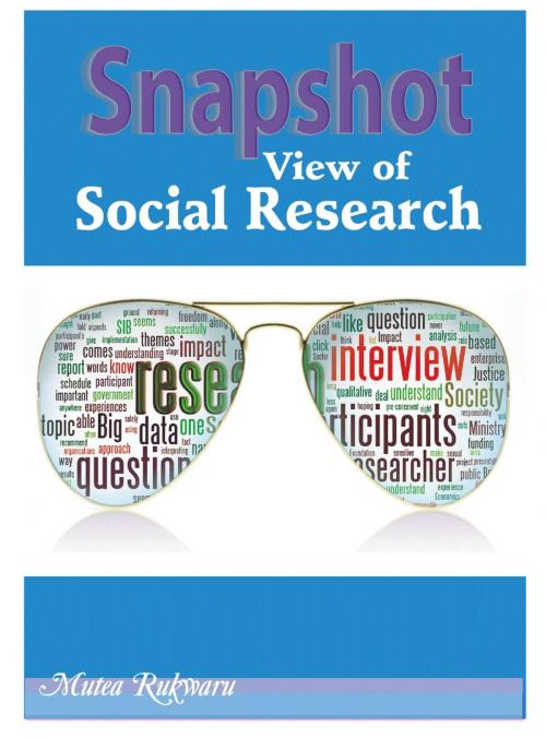 Cover of the book Snapshot View of Social Research by Mutea Rukwaru, Mutea Rukwaru