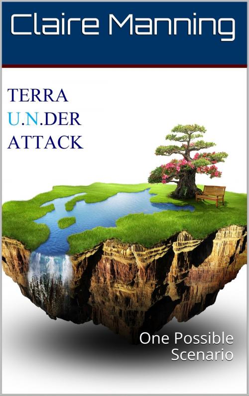 Cover of the book Terra U.N.der Attack by Claire Manning, Claire Manning