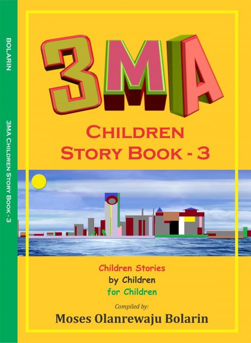 Cover of the book 3ma Children Story Book: 3b by Moses Olanrewaju Bolarin, Moses Olanrewaju Bolarin
