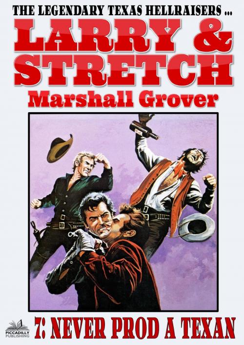 Cover of the book Larry and Stretch 7: Never Prod a Texan by Marshall Grover, Piccadilly Publishing