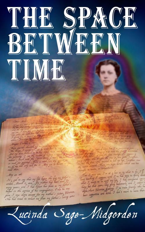 Cover of the book The Space Between Time by Lucinda Sage-Midgorden, Bazz Graphics