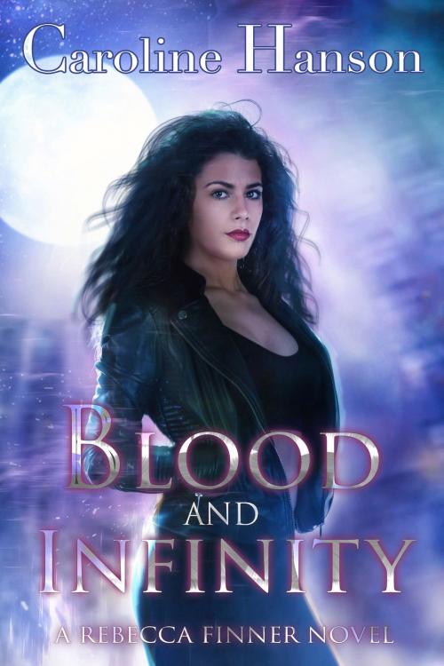 Cover of the book Blood and Infinity by Caroline Hanson, Caroline Hanson