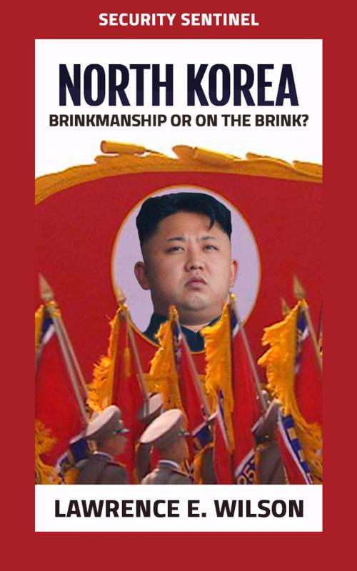 Cover of the book North Korea: Brinkmanship or On the Brink? (Security Sentinel) by Lawrence E. Wilson, Lawrence E. Wilson