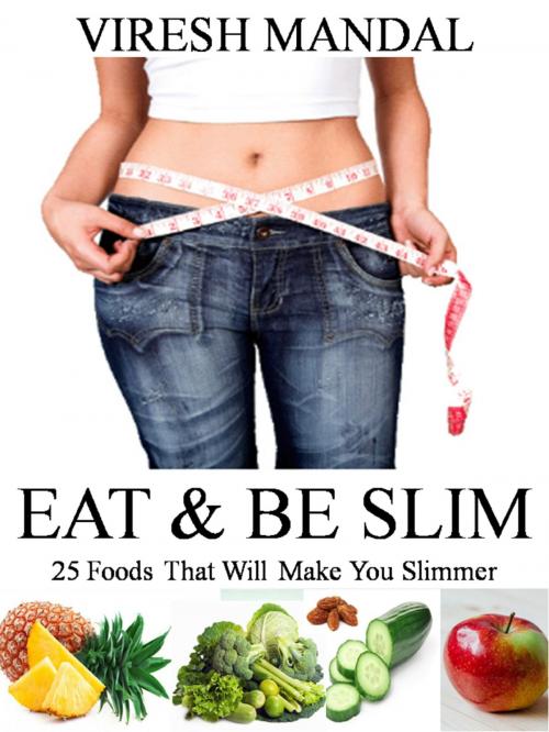 Cover of the book Eat & Be Slim by Viresh Mandal, Viresh Mandal
