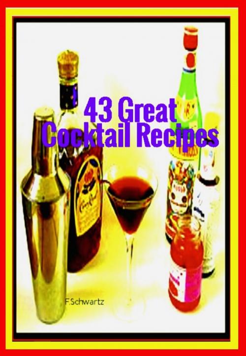 Cover of the book 43 Great Cocktail Recipes by F. Schwartz, F. Schwartz