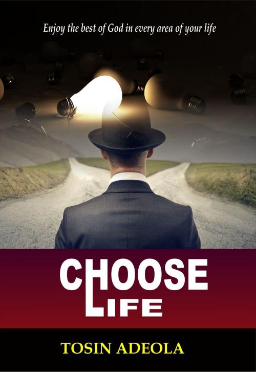 Cover of the book Choose Life by Tosin Adeola, Tosin Adeola