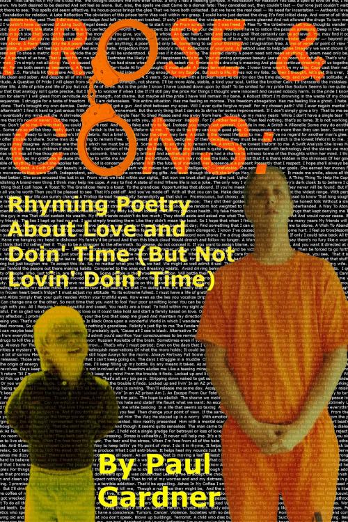 Cover of the book Prose and Cons: Rhyming Poetry About Love and Doin' Time (But Not Lovin' Doin Time) by Paul Gardner, Paul Gardner