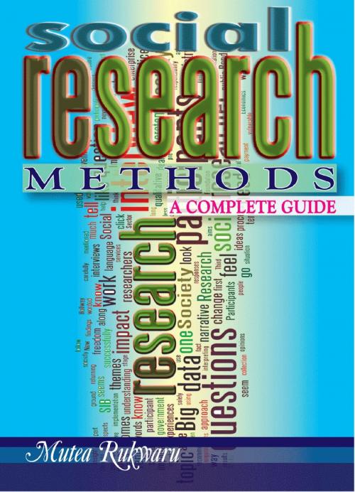 Cover of the book Social Research Methods. A Complete Guide by Mutea Rukwaru, Mutea Rukwaru