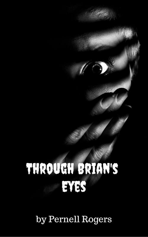 Cover of the book Through Brian's Eyes by Pernell Rogers, Pernell Rogers