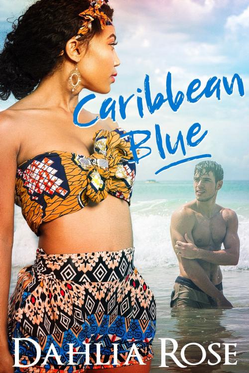 Cover of the book Caribbean Blue by Dahlia Rose, Dahlia Rose