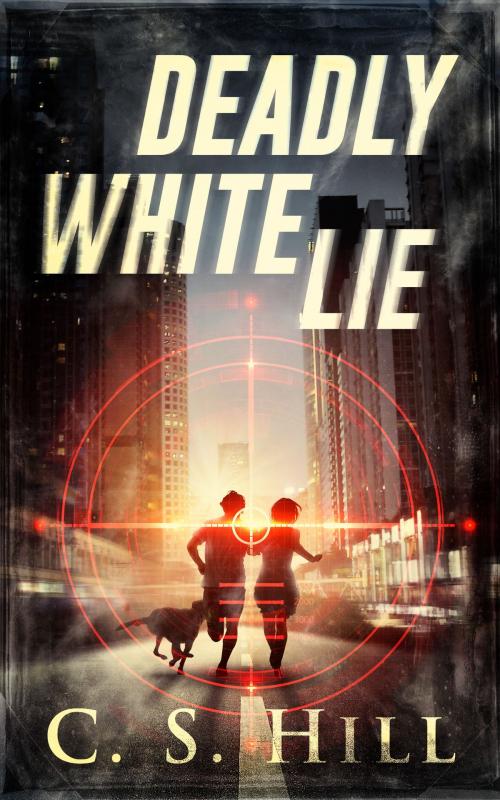 Cover of the book Deadly White Lie by C.S. Hill, C.S. Hill